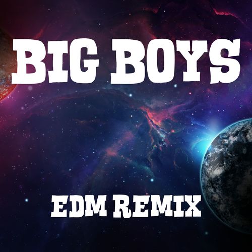 Big Boy (EDM Remix)