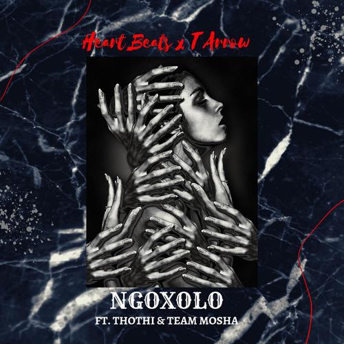 Ngoxolo (feat. T Arrow, Thothi & Team Mosha)