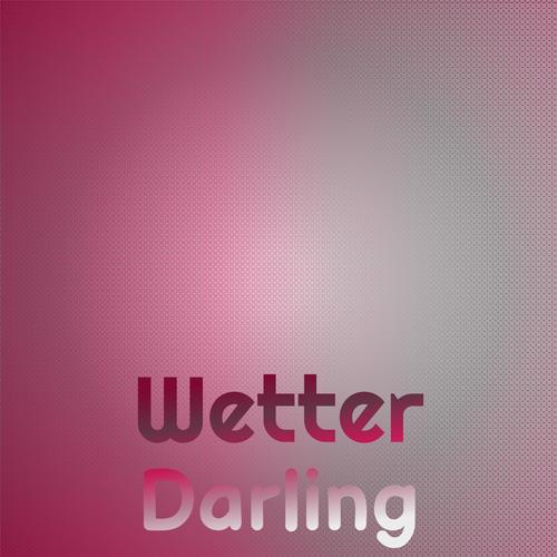 Wetter Darling