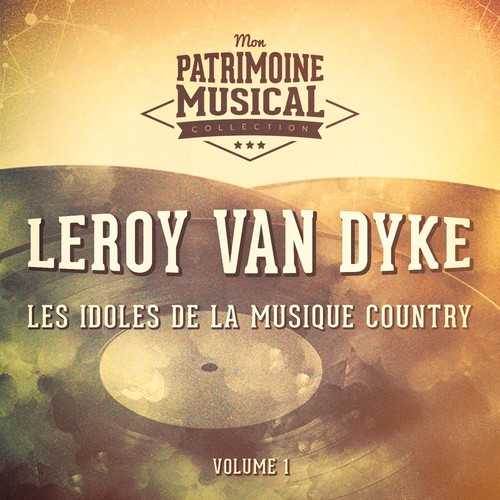 Les idoles de la musique country : Leroy Van Dyke, Vol. 1