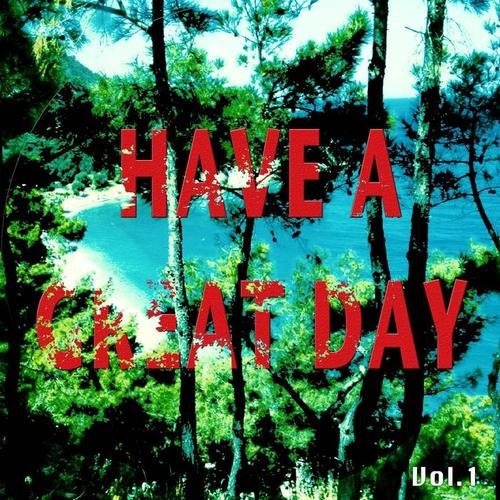 Have A Great Day, Vol. 1 (Relaxing Smooth Beats For A Perfect Day)