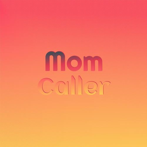 Mom Caller