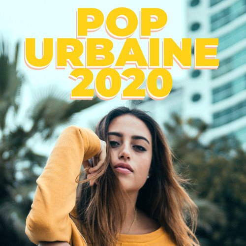 Pop Urbaine 2020 (Explicit)