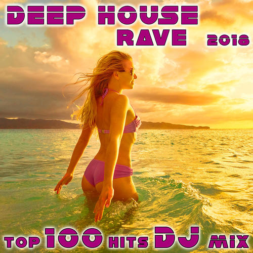 Deep House Rave 2018 Top 100 Hits DJ Mix