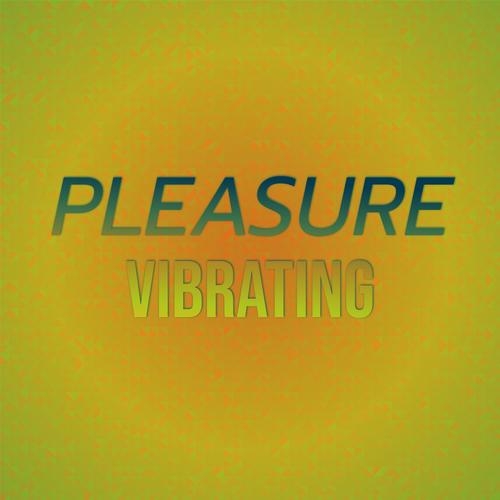 Pleasure Vibrating