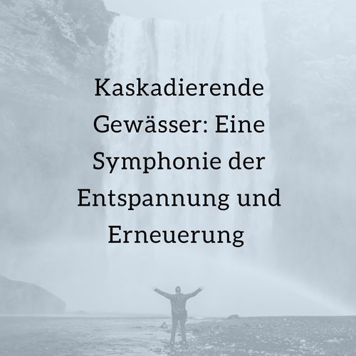 Kaskadierende Gewässer: Eine Symphonie der Entspannung und Erneuerung (Dauerschleife)