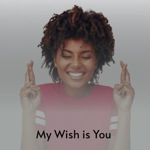 My Wish Is You