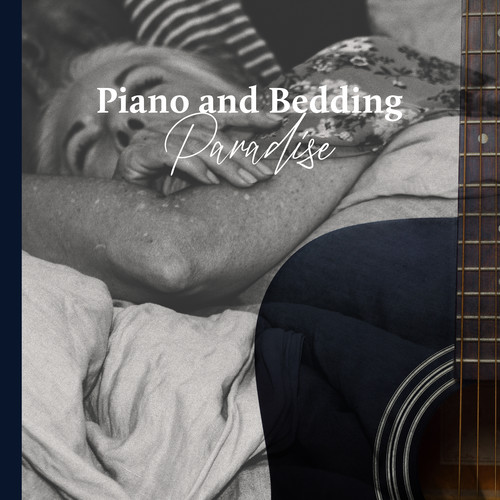 Piano and Bedding Paradise: Relaxing Piano Sounds to Fall Asleep