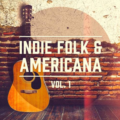 Indie Folk & Americana, Vol. 1 (A Selection of the Best Indie Folk and Americana Music)