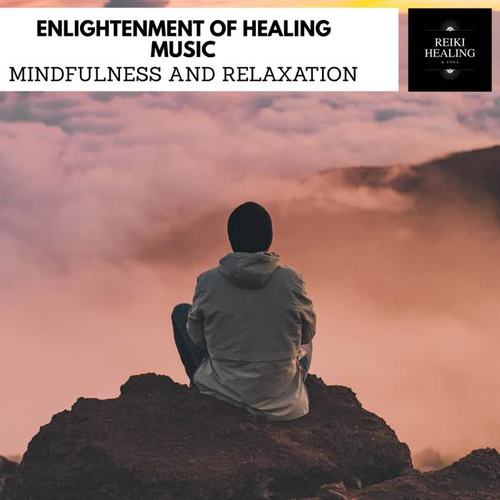 Enlightenment Of Healing Music - Mindfulness And Relaxation