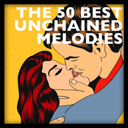 The 50 Best Unchained Melodies, Vol. 1