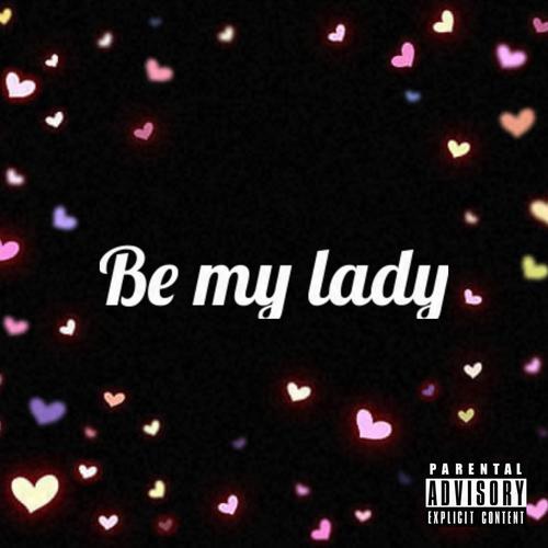 be my lady (Explicit)