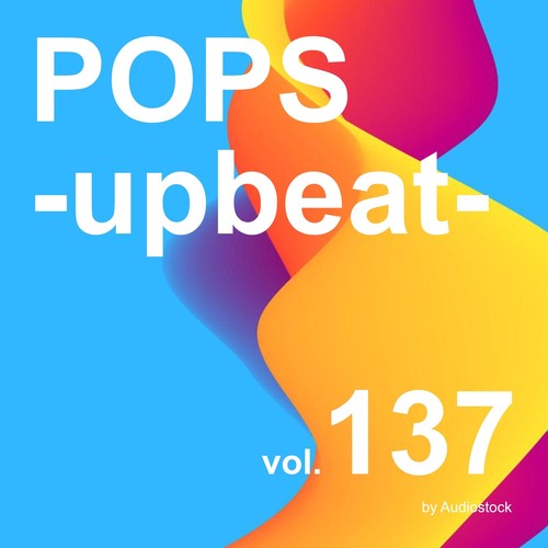 POPS -upbeat-, Vol. 137 -Instrumental BGM- by Audiostock