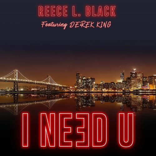 I Need U (feat. Derek King) [Explicit]