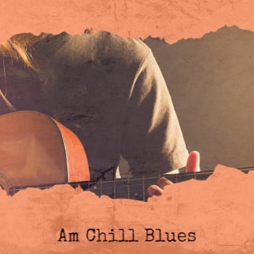 Am Chill Blues