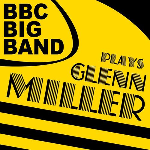 The BBC Big Band Plays Glenn Miller