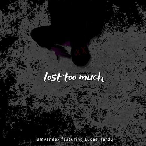 lost too much (feat. Lucas Hardy)