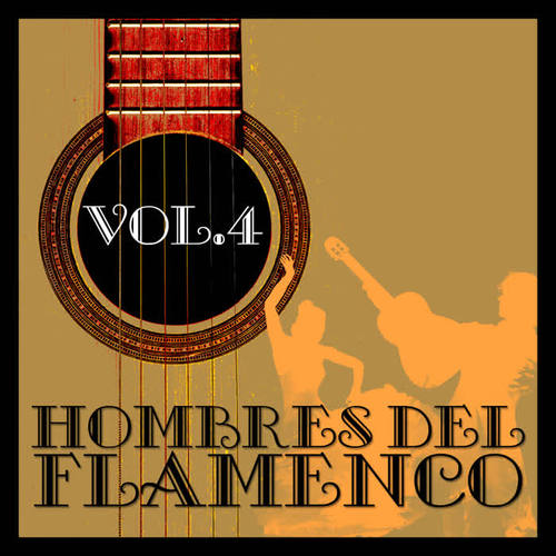 Hombres del Flamenco Vol.4 (Edición Remasterizada)