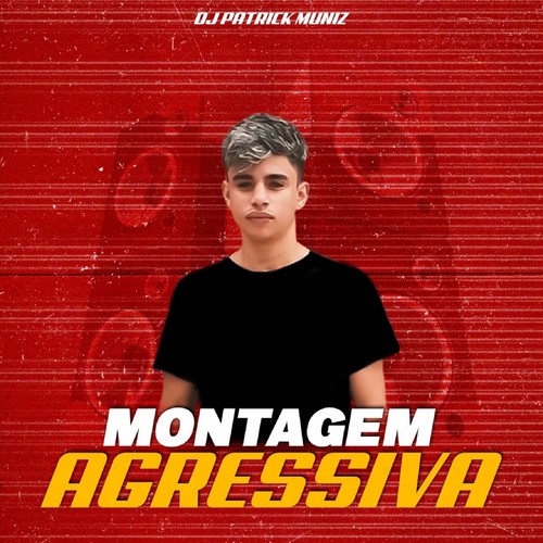 Montagem Agressiva (Explicit)