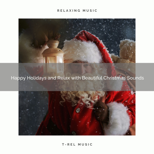 Happy Holidays and Relax with Beautiful Christmas Sounds