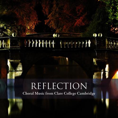 Reflection - Choral Music from Clare College Cambridge