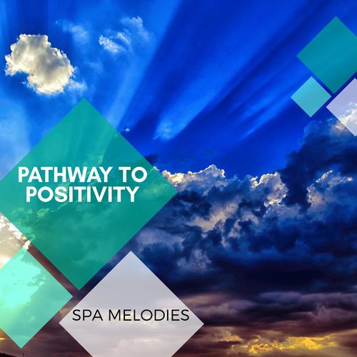 Pathway To Positivity - Spa Melodies