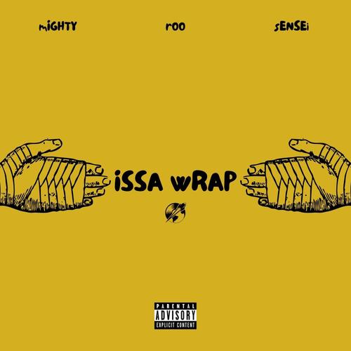 Issa Wrap (feat. Mighty & Sensei) [Explicit]