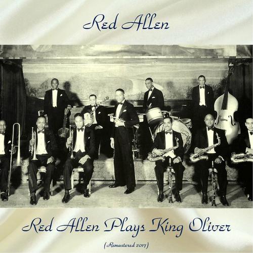 Red Allen Plays King Oliver (Remastered 2017)