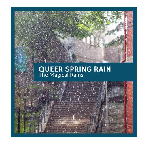 Queer Spring Rain - The Magical Rains