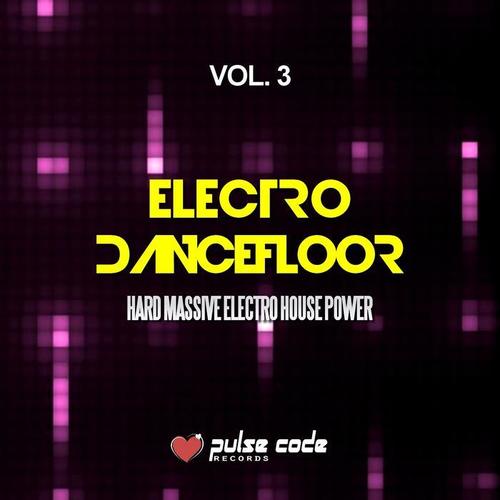 Electro Dancefloor, Vol. 3 (Hard Massive Electro House Powe)