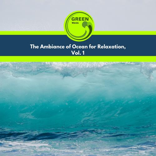 The Ambiance of Ocean for Relaxation, Vol. 1