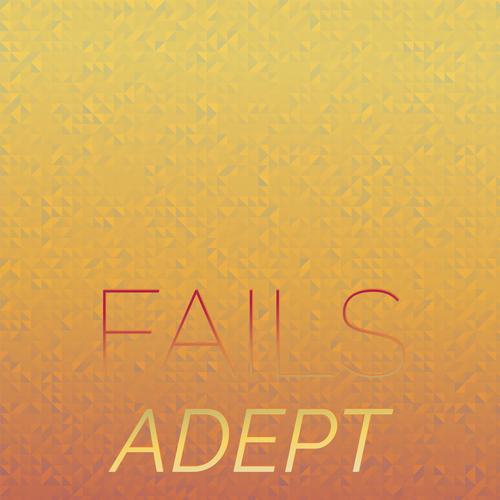 Fails Adept