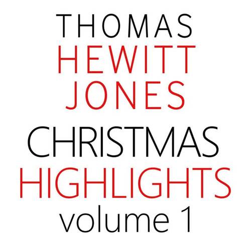 Thomas Hewitt Jones: Christmas Highlights, Vol. 1