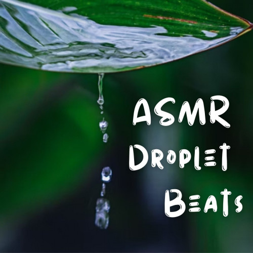 ASMR Droplet Beats - 3 hours