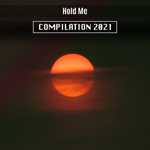 Hold Me Compilation 2021