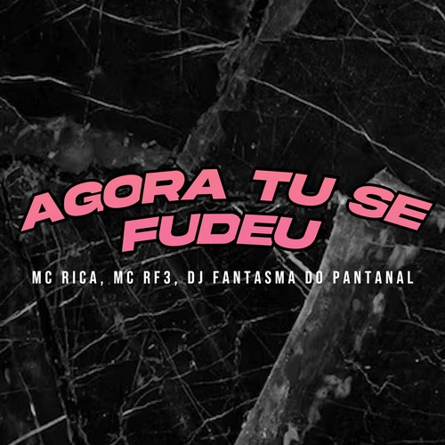 Agora Tu Se Fudeu (Explicit)