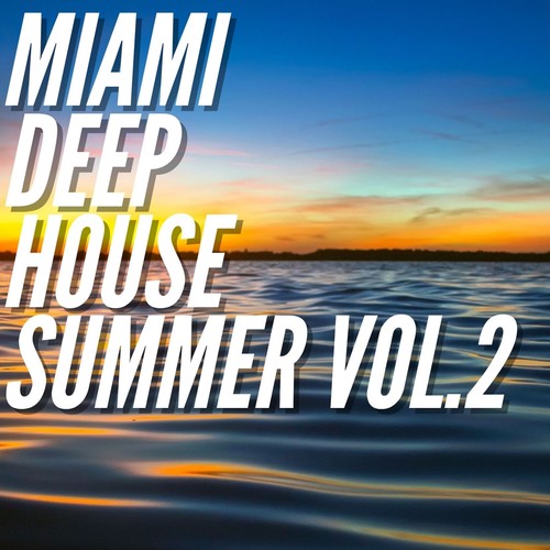 Miami Deep House Summer Vol.2