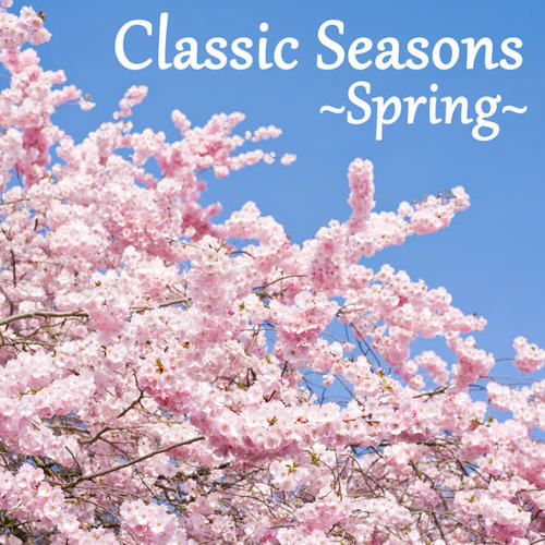 Classic Seasons ～Spring～