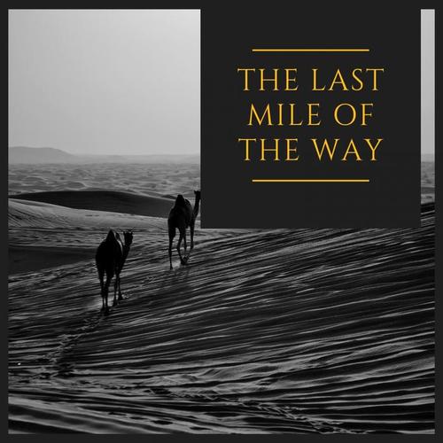 The Last Mile of the Way