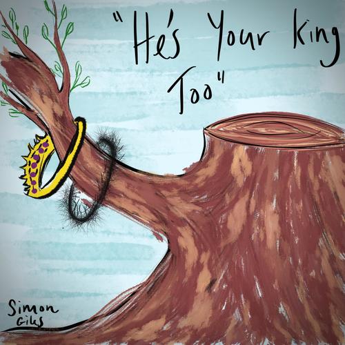 He's Your King Too