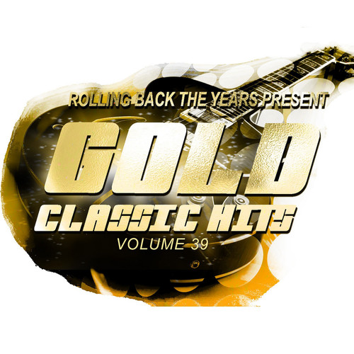 Rolling Back the Years Present - Gold Classic Hits, Vol. 39