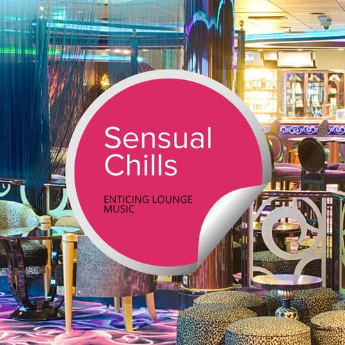 Sensual Chills - Enticing Lounge Music