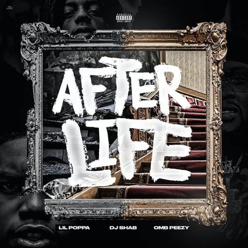 Afterlife (feat. Lil Poppa & OMB Peezy) (Explicit)