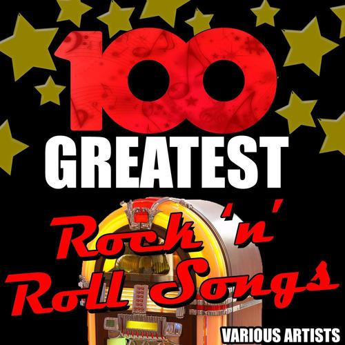 100 Greatest Rock N Roll Songs (Remastered)