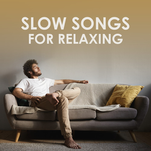 Slow Songs For Relaxing (Explicit)