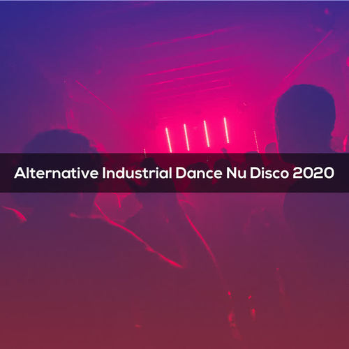 Alternative Industrial Dance Nu Disco 2020