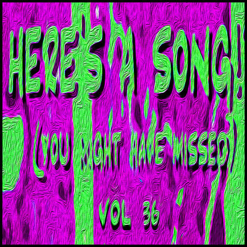 Here's a Song! (You Might Have Missed) , Vol 36