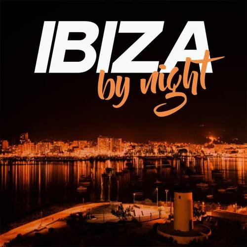 Ibiza by Night (The Best House Music Selection Ibiza 2020)