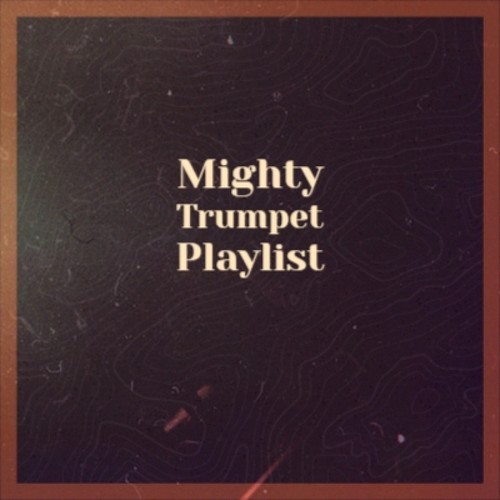 Mighty Trumpet Playlist