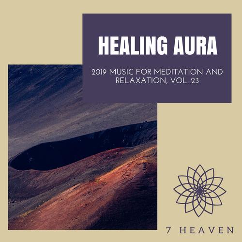 Healing Aura - 2019 Music For Meditation And Relaxation, Vol. 23